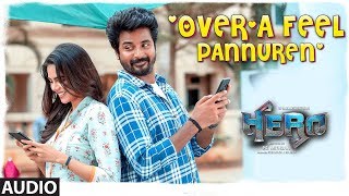Over'a Feel Pannuren Audio Song | Hero Tamil Movie | Sivakarthikeyan,Kalyani | Yuvan Shankar Raja