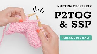 P2TOG and SSP: Step-by-Step Knitting Decreases
