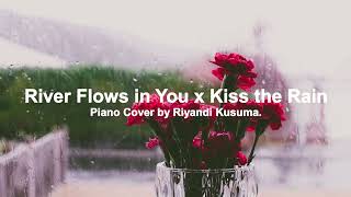 Yiruma | River Flows in You x Kiss The Rain | Piano Cover Music for Stress Relief.