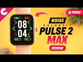 Noise Colorfit Pulse 2 Max Review - Best Bluetooth Calling Smartwatch under ₹2000!!