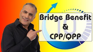 Pension Bridge Benefit impact on CPP (Canada Pension Plan) \u0026 QPP (Quebec Pension Plan)