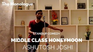 Middle Class Honeymoon | Ashutosh Joshi | Standup Comedy - The Monologue