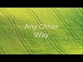 Any Other Way - Particle House. [ #music #lyrics ]