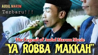 YA ROBBA MAKKAH |•| AUDUL MAROM Terbaru!!! #berkahsholawat #audulmarom