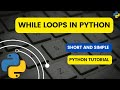 While loops in Python | Python Tutorials | Python for beginners