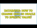 Databases: How to change dbid in oracle to specific value? (2 Solutions!!)