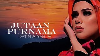 Datin Alyah - Jutaan Purnama (Lyric)