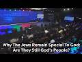 Why The Jews Remain Special to God: Are They Still God’s People? | Isaiah Macwealth