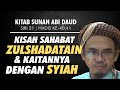 KISAH SAHABAT ZULSYAHADATAIN & KAITAN DENGAN SYIAH  - Sunan Abi Daud | 18.3.2022 | FULL