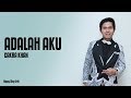 Cakra Khan - Adalah Aku (Lirik)