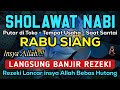 SHOLAWAT NABI MERDU RABU PAGI BERKAH PEMBUKA PINTU REZEKI, SHOLAWAT JIBRIL PEMANGGIL REZEKI