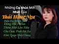 GIỌNG CA ĐỘC LẠ-NHỮNG CA KHÚC MỚI NHẤT-THÁI HẰNG NGA