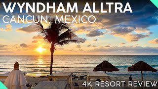 WYNDHAM ALLTRA RESORT Cancun, Mexico【4K Tour & Review】GREAT All-inclusive Resort