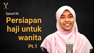 Ep. 6 | Persiapan haji untuk wanita (Pt.1) | Young Hajjah