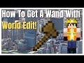 How To Get A Wand With World Edit!