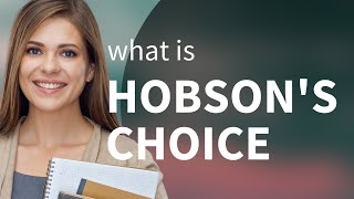 Hobson's choice • meaning of HOBSON'S CHOICE