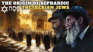 THE ORIGIN OF THE SEPHARDIC JEWS THE IBERIAN JEWS