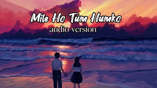 Mile Ho Tum Humko❤️‍🩹~Lofi || Audio version || Neha Kakkar || Tony Kakkar || Love Song 2023 || TSS
