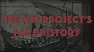 The 1619 Project's Fake History: The Architects of Woke