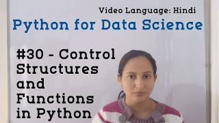 #30 - Control Structures and Functions in Python | Python Tutorial for Data Science