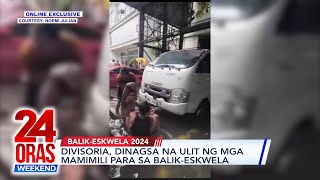 ONLINE EXCLUSIVE: Divisoria, dinagsa na ulit ng mga mamimili para sa... | 24 Oras Weekend