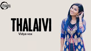 Thalaivi Lyrical Video Song|| Vidya Vox || Gaama Lyrics ||