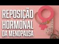 Visão Ampla da TERAPIA DE REPOSIÇÃO HORMONAL DA MENOPAUSA |  Dr. André Vinícius