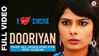 Dooriyan Full Video | I Love Desi | Javed Ali, Mahalaxmi Iyer & Sonu Kakkar | Sham Balkar