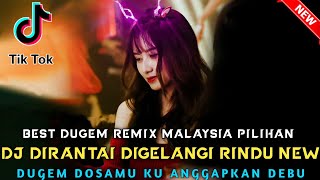 BEST DJ FUNKOT 🎼 DJ DOSAMU KU ANGGAPKAN DEBU X DIRANTAI DIGELANGI RINDU || DJ FULL MALAYSIA || 2023