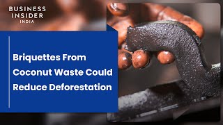 Briquettes Made From Coconut Waste Could Reduce Deforestation | World Wide Waste