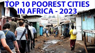 Top 10 Poorest Cities In Africa - 2023