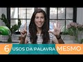 How to use the word MESMO in Portuguese.