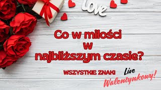 TAROT MIŁOŚĆ💘 Co w najbliższym czasie?💘LIVE WALENTYNKI 2025💘WSZYSTKIE ZNAKI