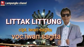 LITTAK LITTUNG CIPT. IWAN SAGITA VOC. IWAN SAGITA LAMPUNGKU CHANEL