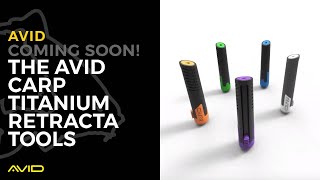 COMING SOON! THE AVID CARP TITANIUM RETRACTA TOOLS