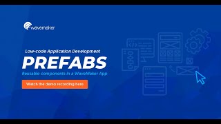 Build customizable and reusable widgets using WaveMaker Prefabs | Low-code development tool
