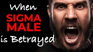 10 Things That Happen When A Sigma Male Is Betrayed