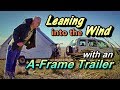 Leaning to the Wind with an A-Frame Trailer