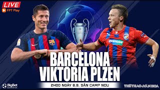 Cúp C1 Champions League | Barcelona vs Plzen (2h00 ngày 8/9) trực tiếp FPT Play. NHẬN ĐỊNH BÓNG ĐÁ