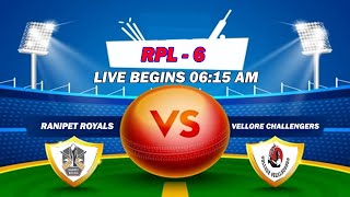 RANIPET ROYALES VS VELLORE CHALLENGERS RPL 6