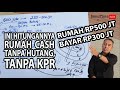 3 TAHUN BISA BELI RUMAH CASH, BEGINI HITUNGANNYA