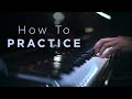 How to get the MOST of your Practicing Session