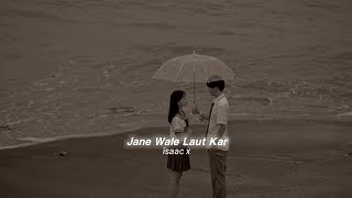 Jane Wale Laut Kar (slowed+reverb)