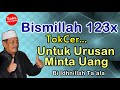 Khasiat Bismillah 123x untuk Segala Hajat, terutama Minta Uang | Prof. DR. KH. Abdul Ghofur