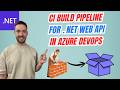 How to create Build Pipeline in Azure DevOps for ASP.NET Core Web API | CI/CD