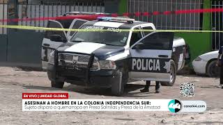 Asesinan a hombre en colonia Independencia Sur