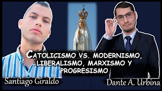 Catolicismo vs  modernismo, liberalismo, marxismo y progresismo: Diálogo con Santiago Giraldo