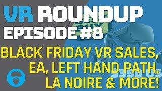 BLACK FRIDAY VR SALES - VR GAME RELEASES - BIGSCREEN UPDATE - VR Roundup Episode 8