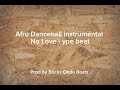 Afro dancehall instrumental type beat - No love (Prod by Brickz Onda Beatz)