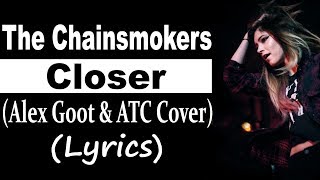 The Chainsmokers - Closer (Lyric) ft. Halsey (Alex Goot & ATC Cover)